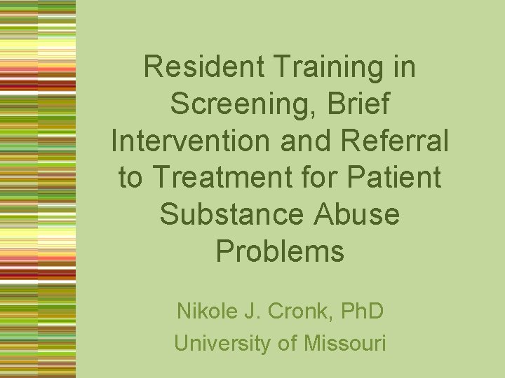 Resident Training in Screening, Brief Intervention and Referral to Treatment for Patient Substance Abuse