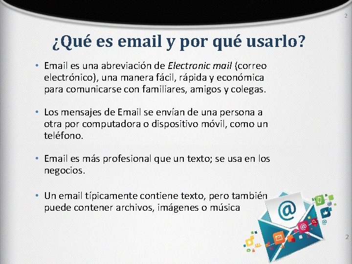 2 ¿Qué es email y por qué usarlo? • Email es una abreviación de