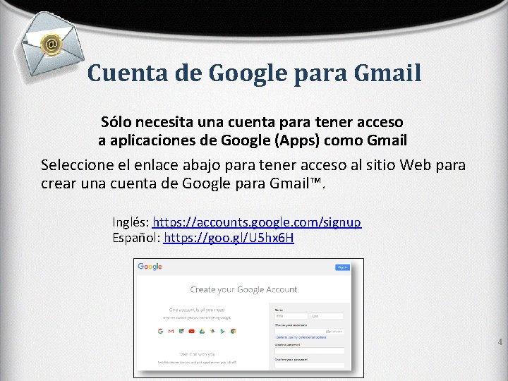 Cuenta de Google para Gmail Sólo necesita una cuenta para tener acceso a aplicaciones
