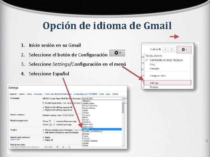 Opción de idioma de Gmail 1. Inicie sesión en su Gmail 2. Seleccione el