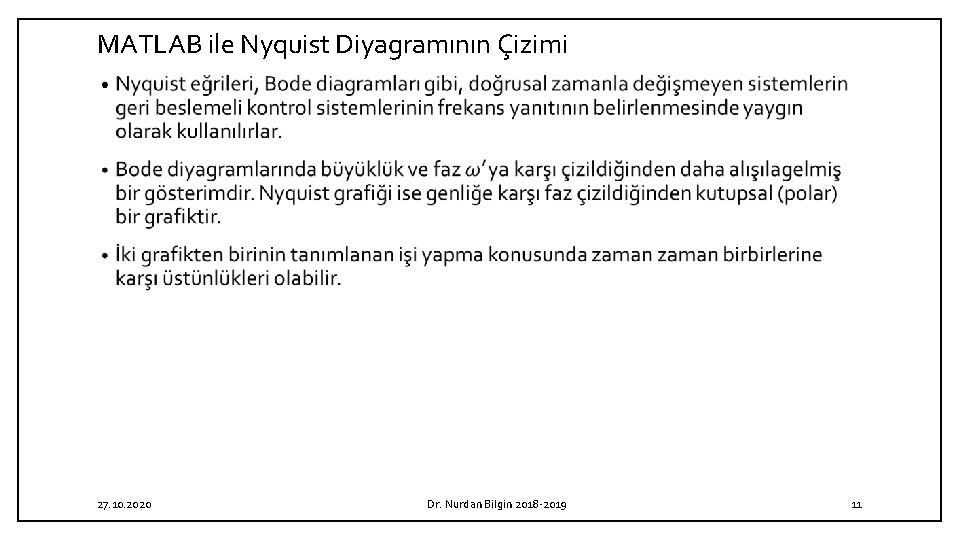 MATLAB ile Nyquist Diyagramının Çizimi • 27. 10. 2020 Dr. Nurdan Bilgin 2018 -2019