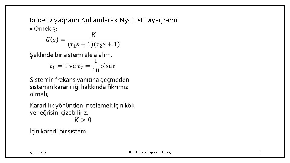 Bode Diyagramı Kullanılarak Nyquist Diyagramı • 27. 10. 2020 Dr. Nurdan Bilgin 2018 -2019