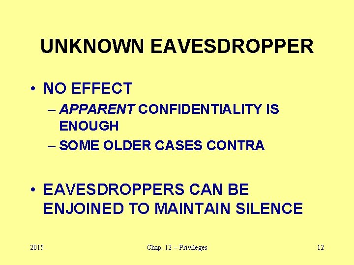UNKNOWN EAVESDROPPER • NO EFFECT – APPARENT CONFIDENTIALITY IS ENOUGH – SOME OLDER CASES