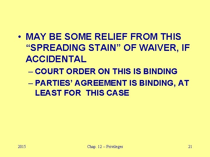  • MAY BE SOME RELIEF FROM THIS “SPREADING STAIN” OF WAIVER, IF ACCIDENTAL