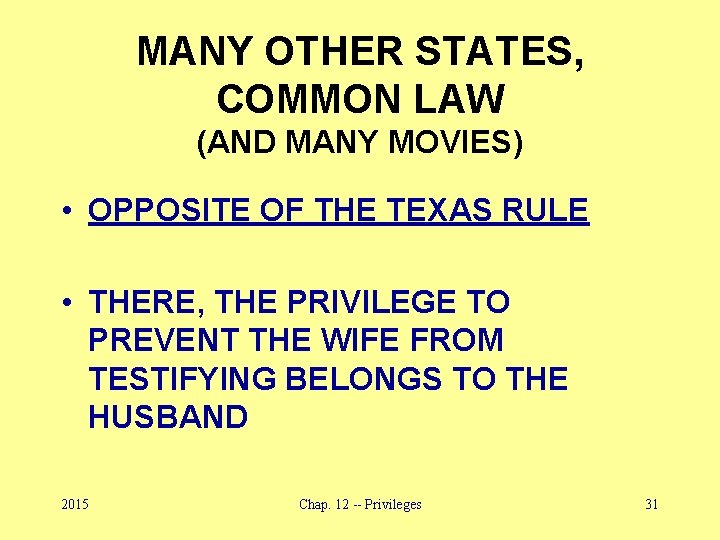 MANY OTHER STATES, COMMON LAW (AND MANY MOVIES) • OPPOSITE OF THE TEXAS RULE