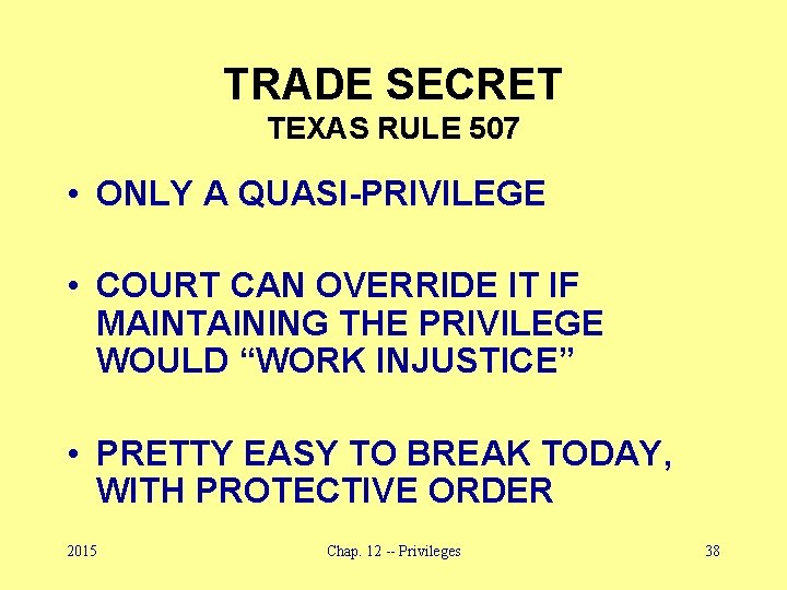 TRADE SECRET TEXAS RULE 507 • ONLY A QUASI-PRIVILEGE • COURT CAN OVERRIDE IT