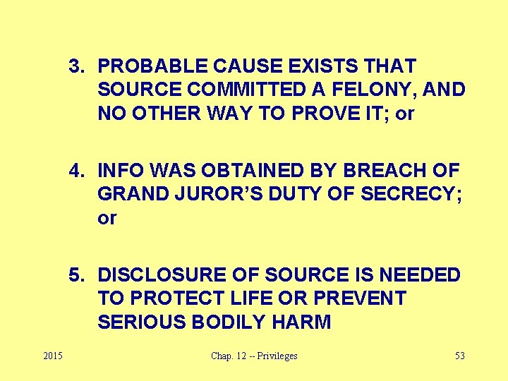 3. PROBABLE CAUSE EXISTS THAT SOURCE COMMITTED A FELONY, AND NO OTHER WAY TO