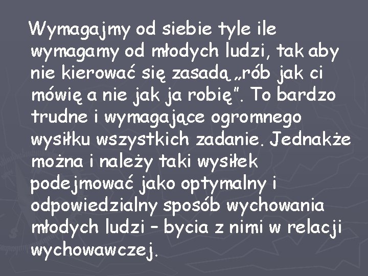 Wymagajmy od siebie tyle ile wymagamy od młodych ludzi, tak aby nie kierować się