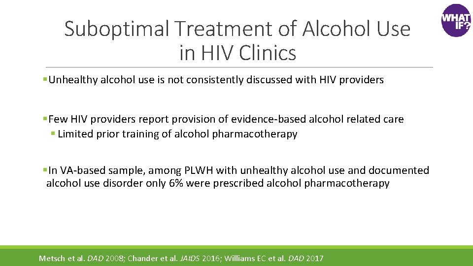 Suboptimal Treatment of Alcohol Use in HIV Clinics §Unhealthy alcohol use is not consistently