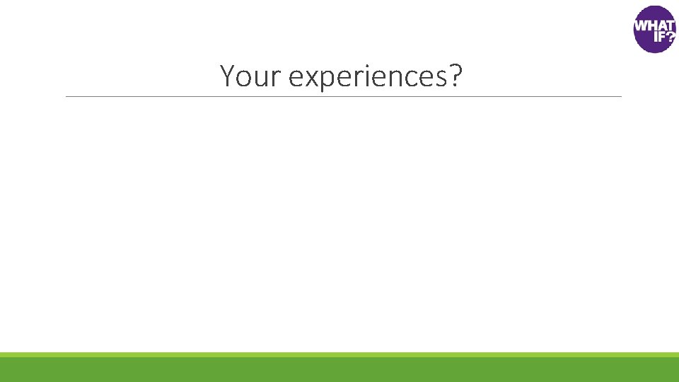 Your experiences? 