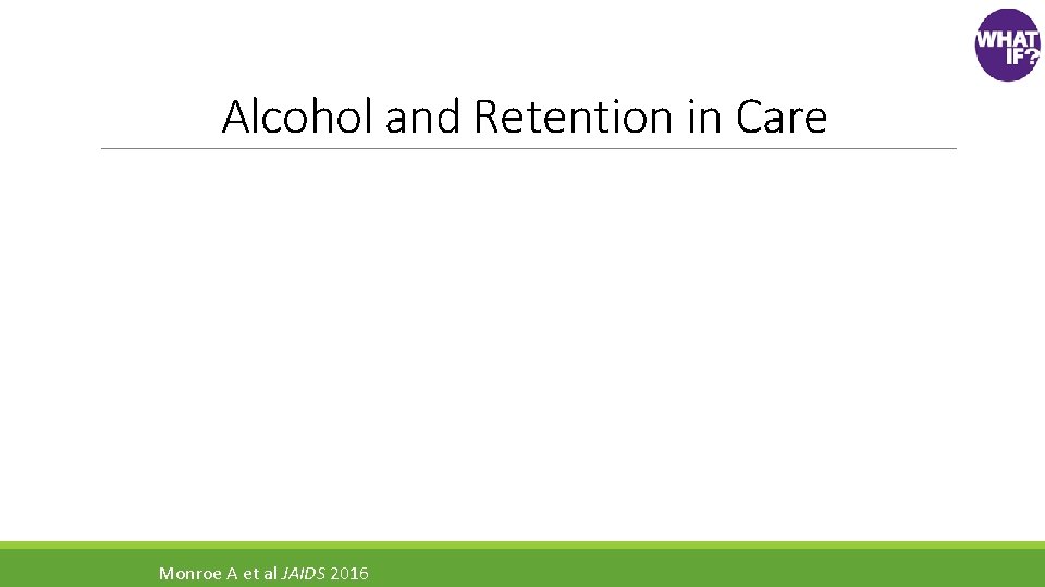 Alcohol and Retention in Care Monroe A et al JAIDS 2016 