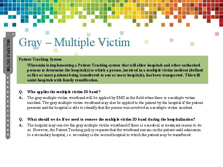 Gray – Multiple Victim Patient Tracking System Wisconsin is implementing a Patient Tracking system