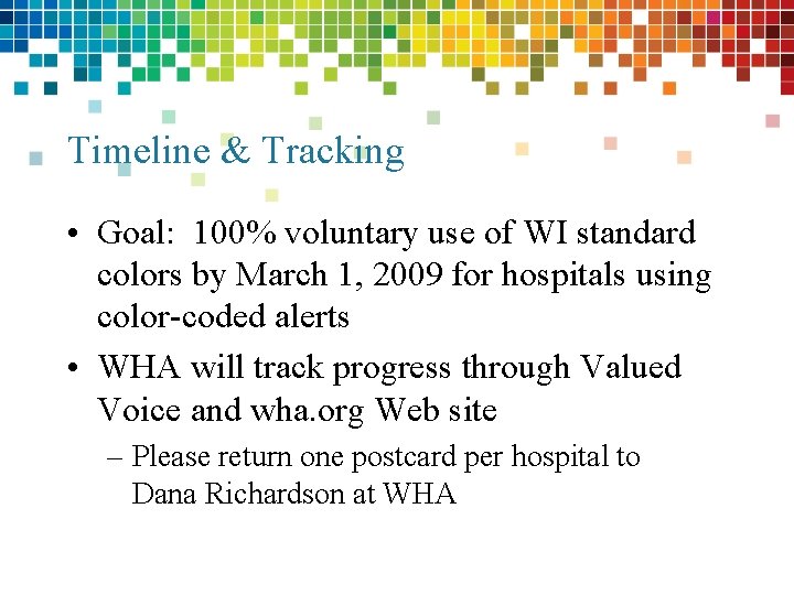 Timeline & Tracking • Goal: 100% voluntary use of WI standard colors by March