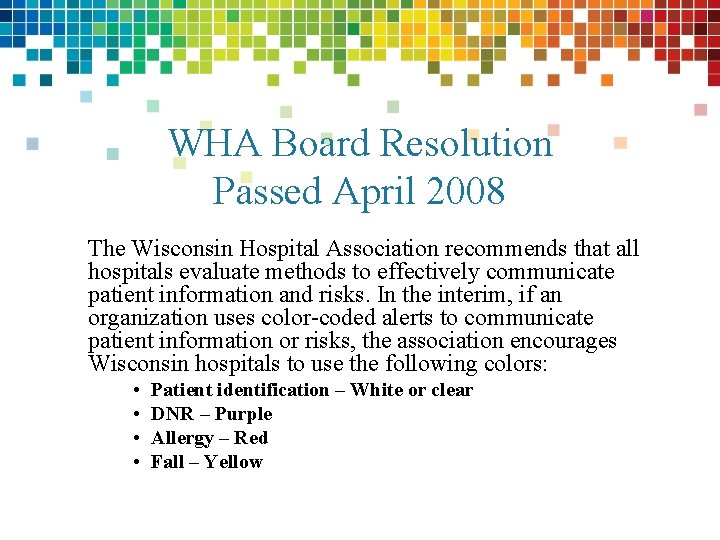 WHA Board Resolution Passed April 2008 The Wisconsin Hospital Association recommends that all hospitals