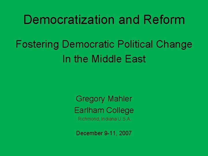 Democratization and Reform Fostering Democratic Political Change In the Middle East Gregory Mahler Earlham