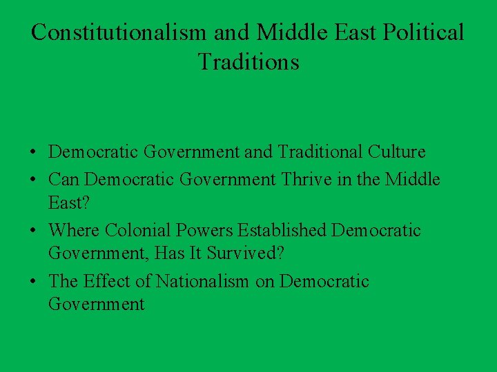 Constitutionalism and Middle East Political Traditions • Democratic Government and Traditional Culture • Can