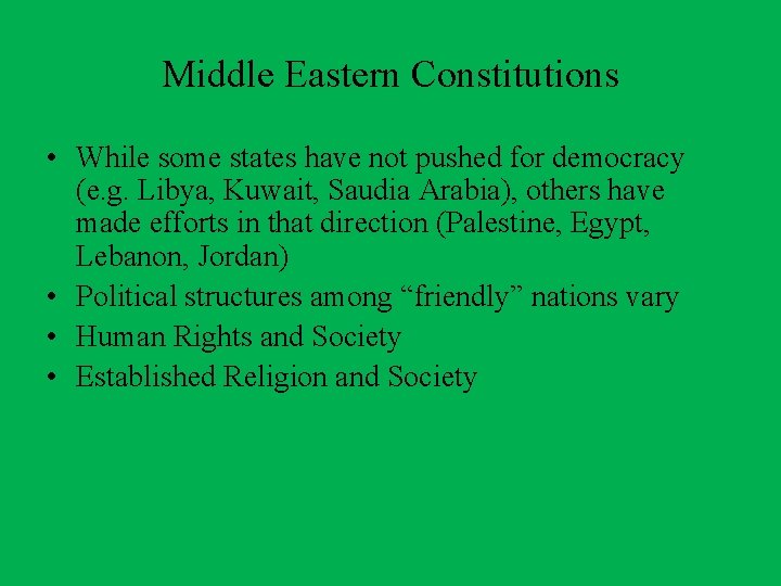 Middle Eastern Constitutions • While some states have not pushed for democracy (e. g.