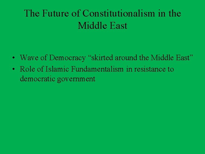 The Future of Constitutionalism in the Middle East • Wave of Democracy “skirted around