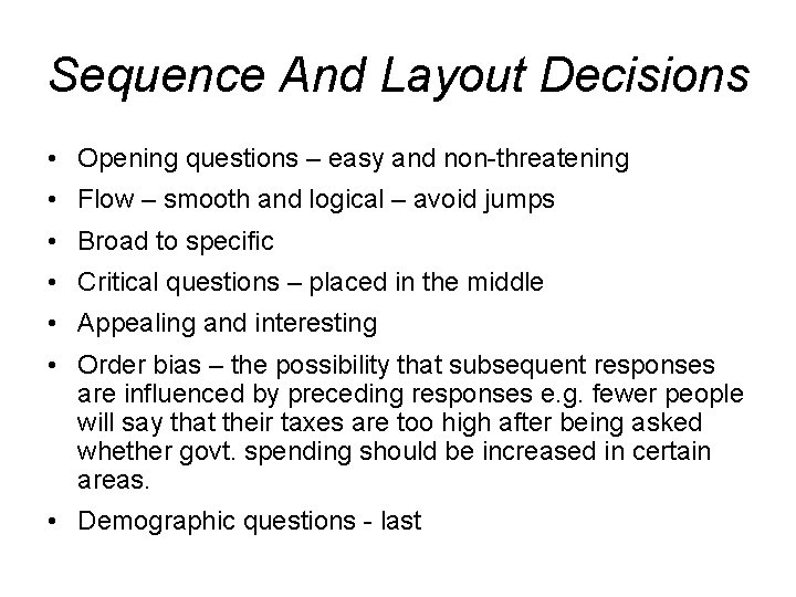 Sequence And Layout Decisions • Opening questions – easy and non-threatening • Flow –