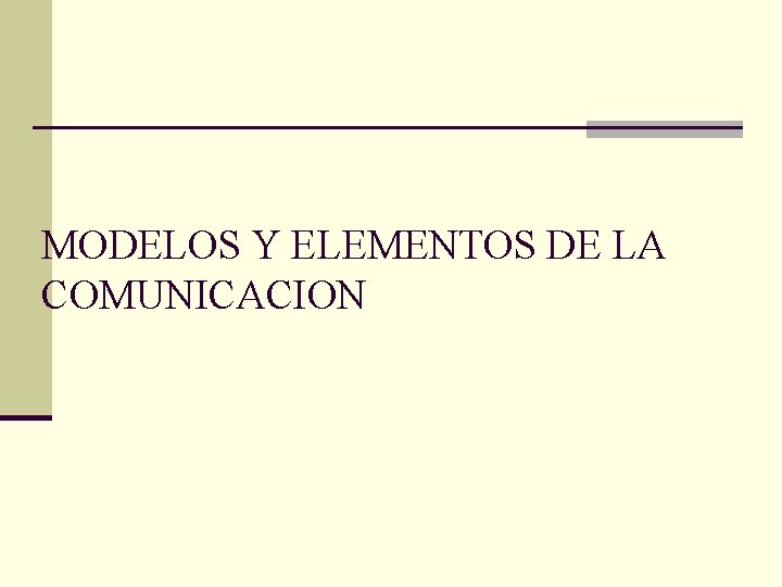 MODELOS Y ELEMENTOS DE LA COMUNICACION 