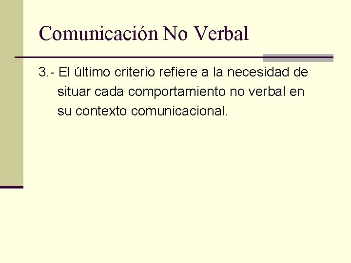 Comunicación No Verbal 3. - El último criterio refiere a la necesidad de situar