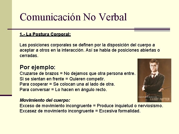 Comunicación No Verbal 1. - La Postura Corporal: Las posiciones corporales se definen por