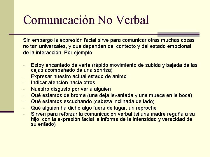 Comunicación No Verbal Sin embargo la expresión facial sirve para comunicar otras muchas cosas