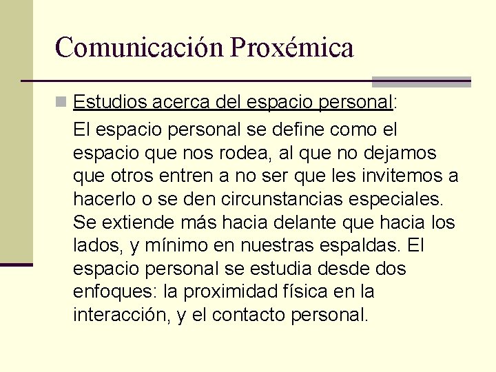 Comunicación Proxémica n Estudios acerca del espacio personal: El espacio personal se define como