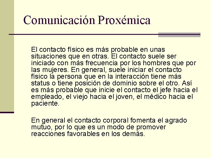 Comunicación Proxémica El contacto físico es más probable en unas situaciones que en otras.