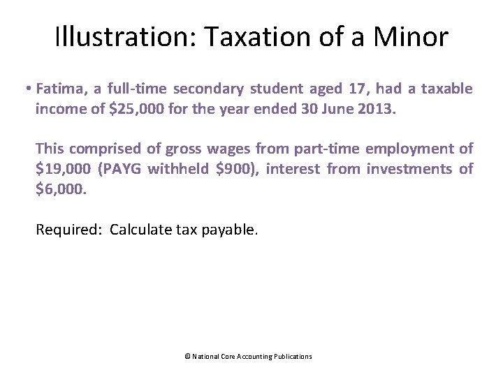 Illustration: Taxation of a Minor • Fatima, a full-time secondary student aged 17, had