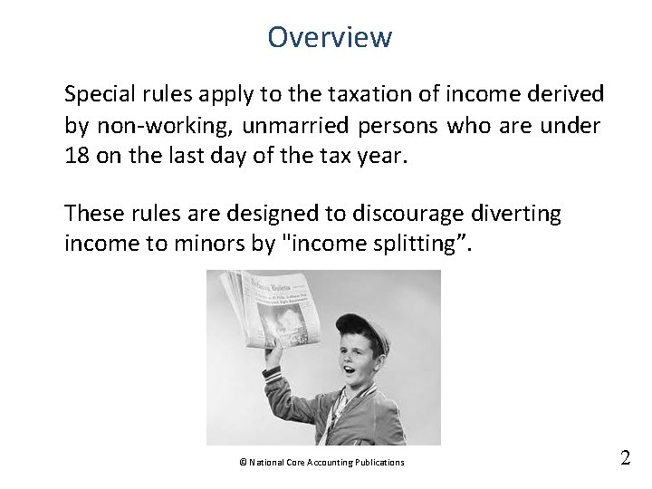 Overview Special rules apply to the taxation of income derived by non-working, unmarried persons