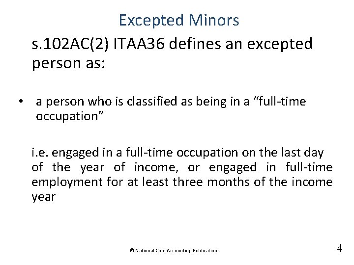 Excepted Minors s. 102 AC(2) ITAA 36 defines an excepted person as: • a