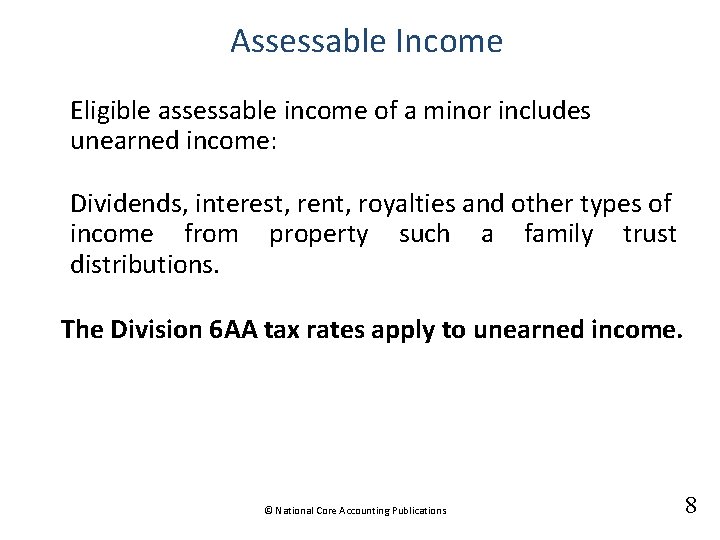 Assessable Income Eligible assessable income of a minor includes unearned income: Dividends, interest, rent,