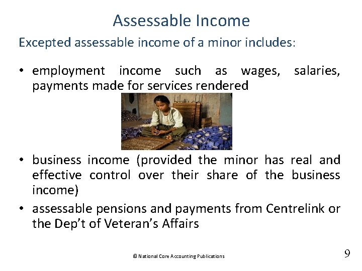 Assessable Income Excepted assessable income of a minor includes: • employment income such as