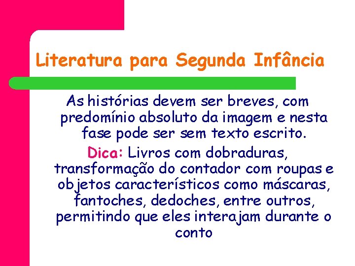 Literatura para Segunda Infância As histórias devem ser breves, com predomínio absoluto da imagem
