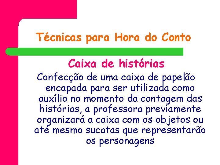 Técnicas para Hora do Conto Caixa de histórias Confecção de uma caixa de papelão