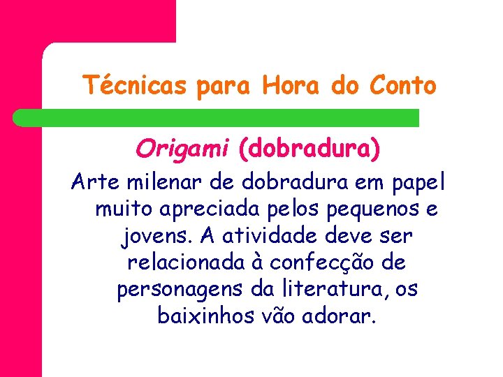 Técnicas para Hora do Conto Origami (dobradura) Arte milenar de dobradura em papel muito