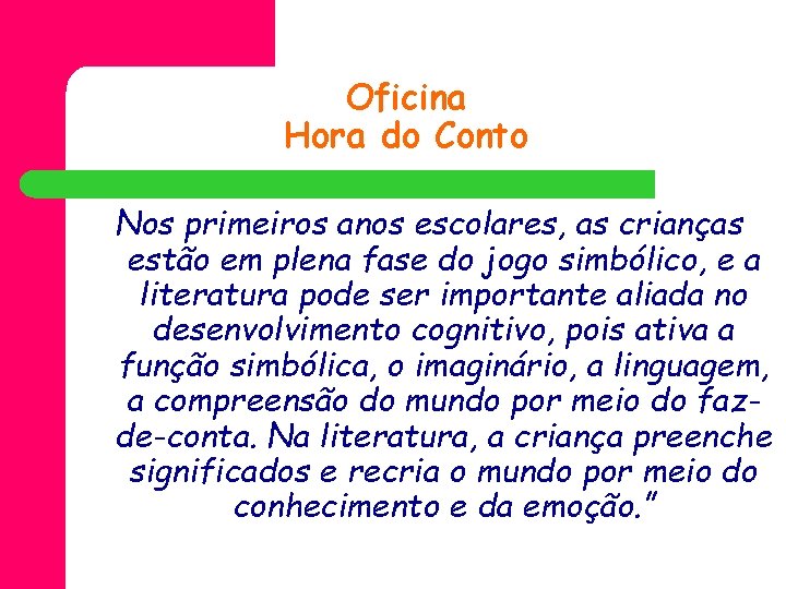 Oficina Hora do Conto Nos primeiros anos escolares, as crianças estão em plena fase