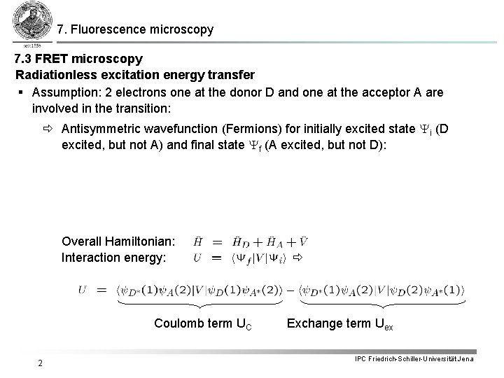 7. Fluorescence microscopy 7. 3 FRET microscopy Radiationless excitation energy transfer § Assumption: 2