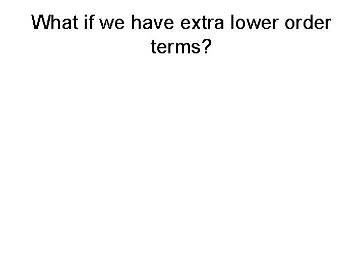 What if we have extra lower order terms? 