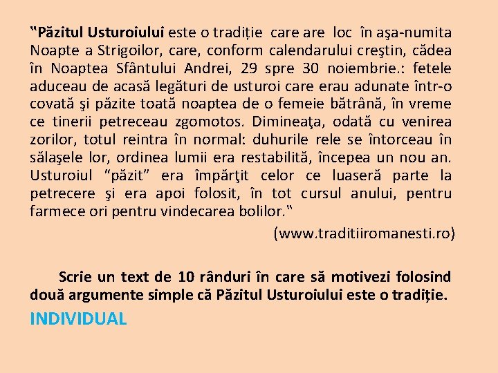 ‟Păzitul Usturoiului este o tradiție care loc în aşa-numita Noapte a Strigoilor, care, conform