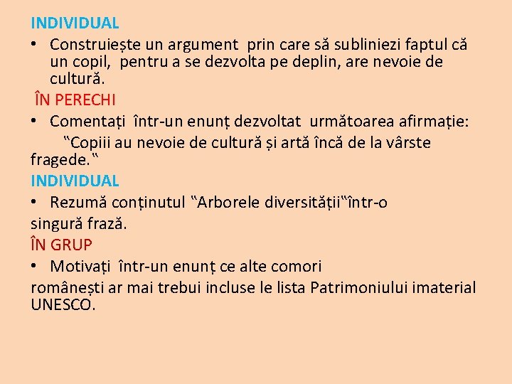 INDIVIDUAL • Construiește un argument prin care să subliniezi faptul că un copil, pentru