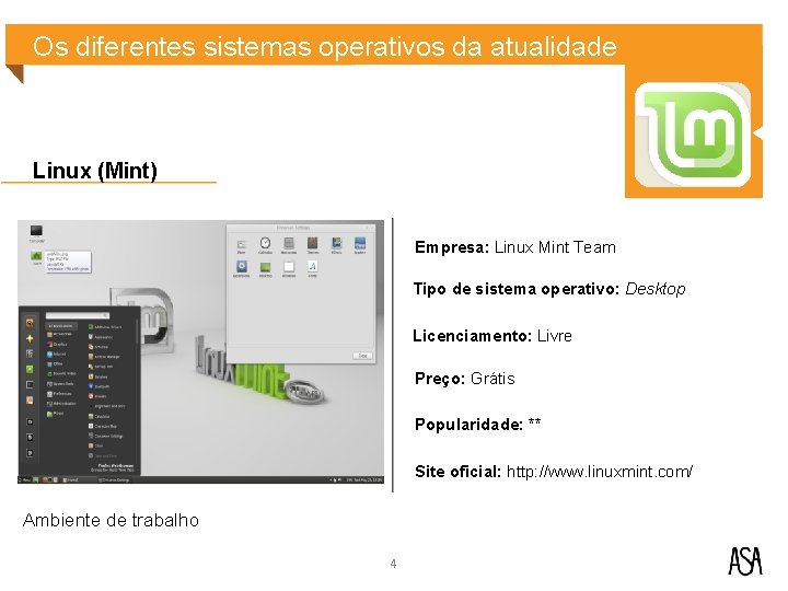 Os diferentes sistemas operativos da atualidade Linux (Mint) Empresa: Linux Mint Team Tipo de Os diferentes sistemas operativos da atualidade Linux (Mint) Empresa: Linux Mint Team Tipo de