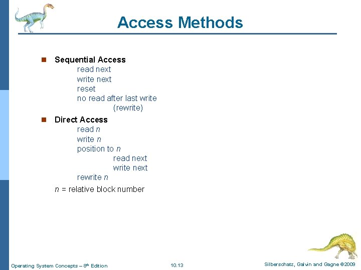 Access Methods Sequential Access read next write next reset no read after last write Access Methods Sequential Access read next write next reset no read after last write
