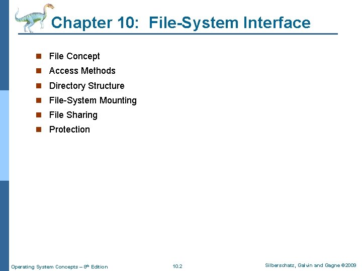 Chapter 10: File-System Interface n File Concept n Access Methods n Directory Structure n Chapter 10: File-System Interface n File Concept n Access Methods n Directory Structure n