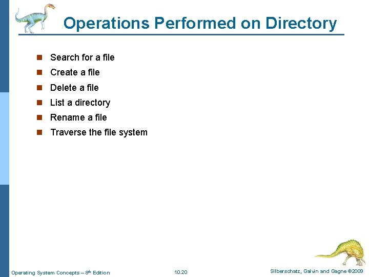 Operations Performed on Directory n Search for a file n Create a file n Operations Performed on Directory n Search for a file n Create a file n