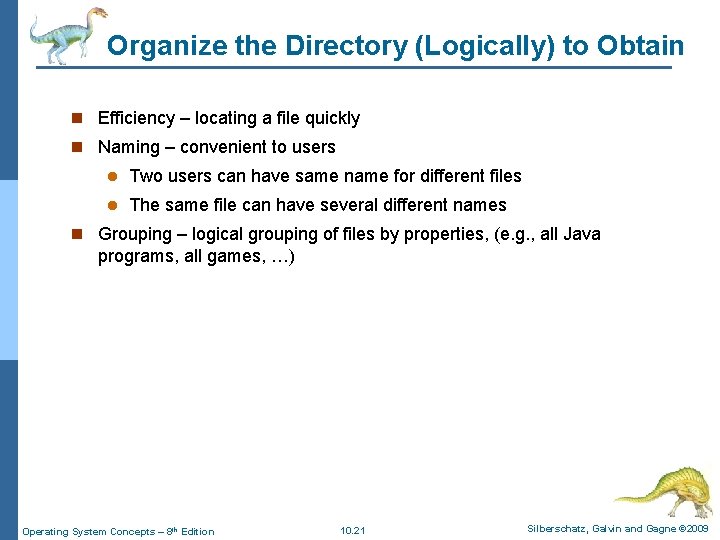 Organize the Directory (Logically) to Obtain n Efficiency – locating a file quickly n Organize the Directory (Logically) to Obtain n Efficiency – locating a file quickly n