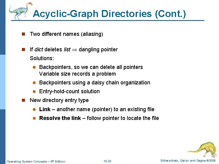 Acyclic-Graph Directories (Cont. ) n Two different names (aliasing) n If dict deletes list Acyclic-Graph Directories (Cont. ) n Two different names (aliasing) n If dict deletes list