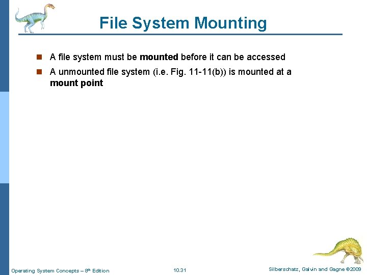 File System Mounting n A file system must be mounted before it can be File System Mounting n A file system must be mounted before it can be