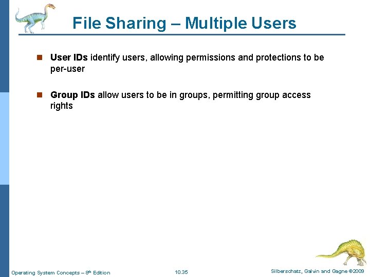 File Sharing – Multiple Users n User IDs identify users, allowing permissions and protections File Sharing – Multiple Users n User IDs identify users, allowing permissions and protections
